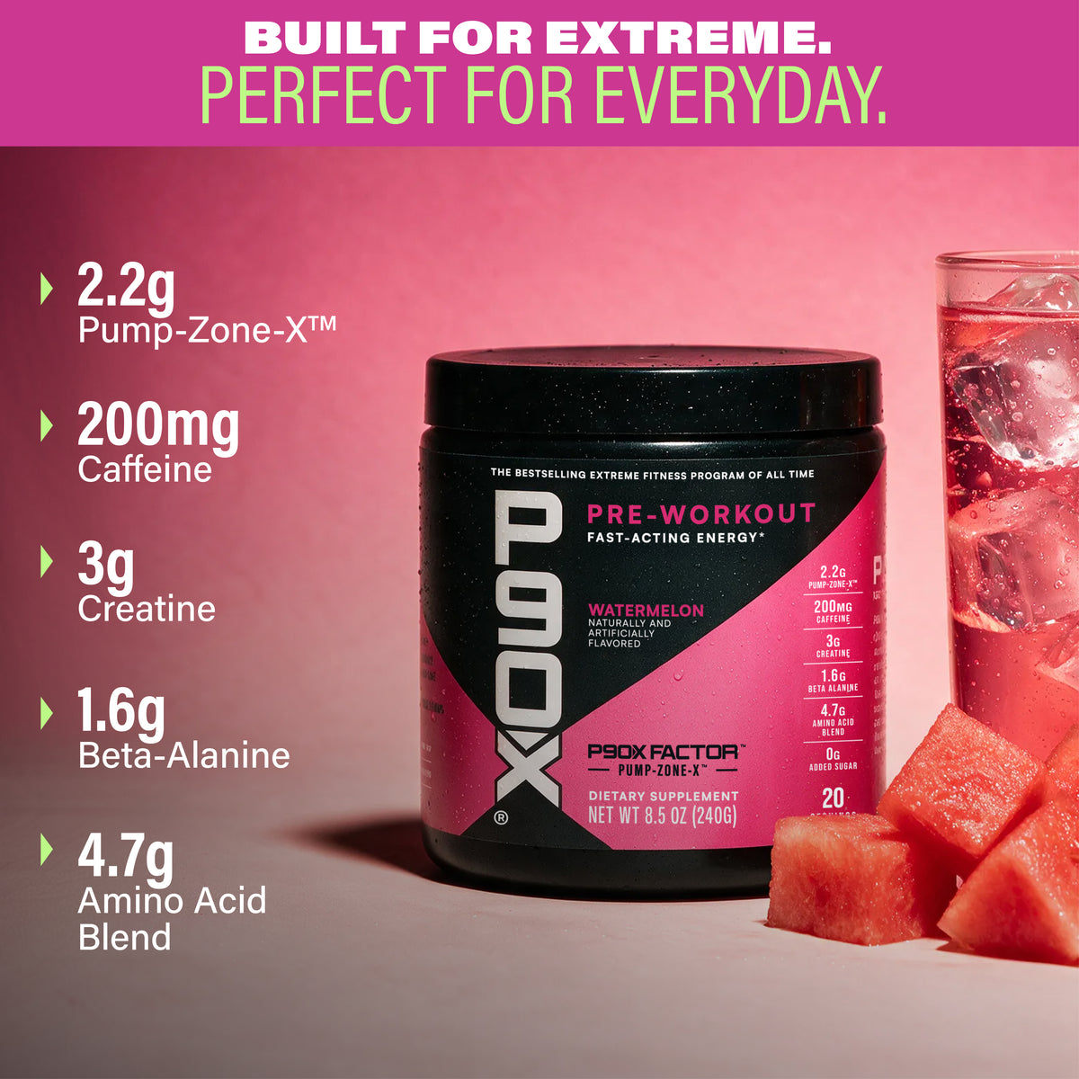 Built for Extreme. Perfect for Everyday. P90X Pre Workout with ingredient callouts